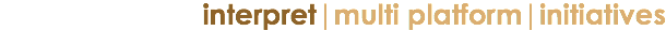 interpret|multi platform|initiatives